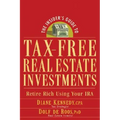 The Insider's Guide to Tax-Free Real Estate Investments: Retire Rich Using Your IRA