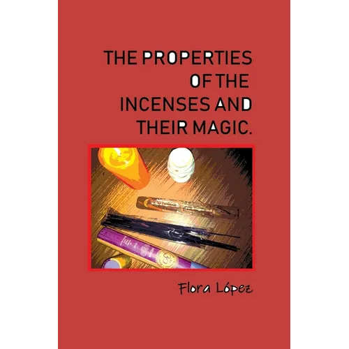 The properties of incenses and their magic.
