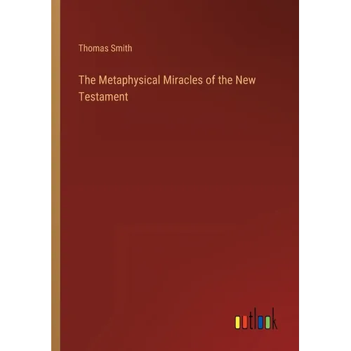 The Metaphysical Miracles of the New Testament