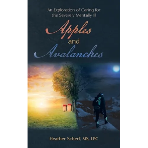 Apples and Avalanches: An Exploration of Caring for the Severely Mentally Ill