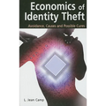 Economics of Identity Theft: Avoidance, Causes and Possible Cures