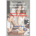 The Power of Gender-Neutral Parenting: Vehicle To Children's Emotional Intelligence