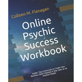 Online Psychic Success Workbook: Insider Tips & Exercises to Create Your Business, Build Clientele & Stay Sane as an Intuitive Practitioner