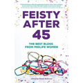 Feisty After 45: The Best Blogs from Midlife Women