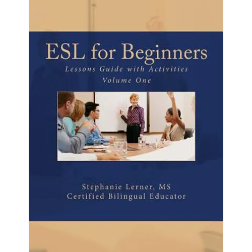 ESL for Beginners Lessons Guide with Activities: Volume One