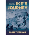 Ike's Journey: A Novel of World War II