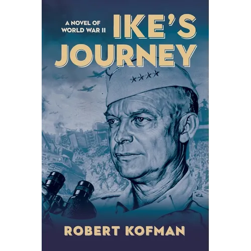 Ike's Journey: A Novel of World War II
