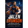 Jalen Brunson: The Underdog Leader Who Brought New York Back to Glory