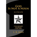 God Is Not A Noun: Evolutionaries Illuminati Cosmic Bible GINAN