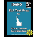 Idaho 5th Grade ELA Test Prep: Common Core Learning Standards