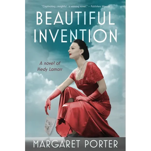 Beautiful Invention: A Novel of Hedy Lamarr
