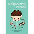 The Respectful Parent: A Manual for Moms and Dads