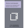 Helena Earthquakes: A Story Of The Earthquakes That Rocked Helena, Montana, And Vicinity, In The Fall Of 1935