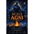 Agile Agni: Fire of a Scrum Master