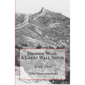 Dragon Wall: A Great Wall Novel