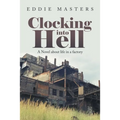 Clocking into Hell: A Novel About Life in a Factory