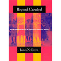 Beyond Carnival: Male Homosexuality in Twentieth-Century Brazil