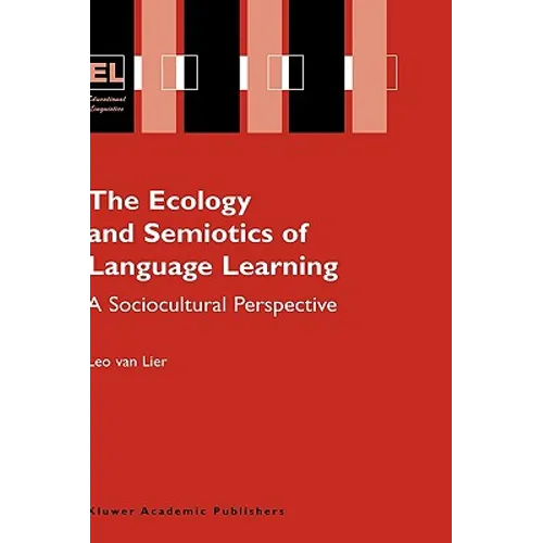 The Ecology and Semiotics of Language Learning: A Sociocultural Perspective