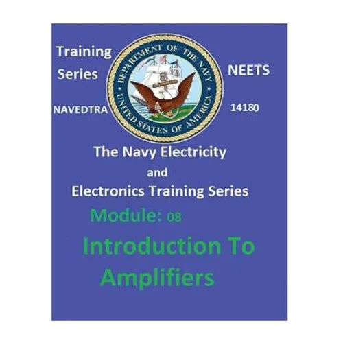 The Navy Electricity and Electronics Training Series Module 08 Introduction To Amplifiers