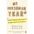 My Freshman Year: What a Professor Learned by Becoming a Student