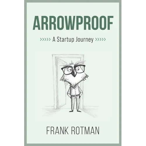 ArrowProof: A Startup Journey