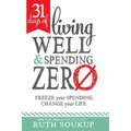 31 Days of Living Well and Spending Zero: Freeze Your Spending. Change Your Life.
