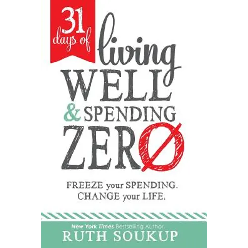 31 Days of Living Well and Spending Zero: Freeze Your Spending. Change Your Life.