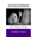 Asperger Marriage and Relationships: Insights from the Front Line