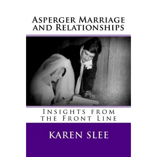 Asperger Marriage and Relationships: Insights from the Front Line