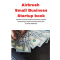 Airbrush Small Business Startup book