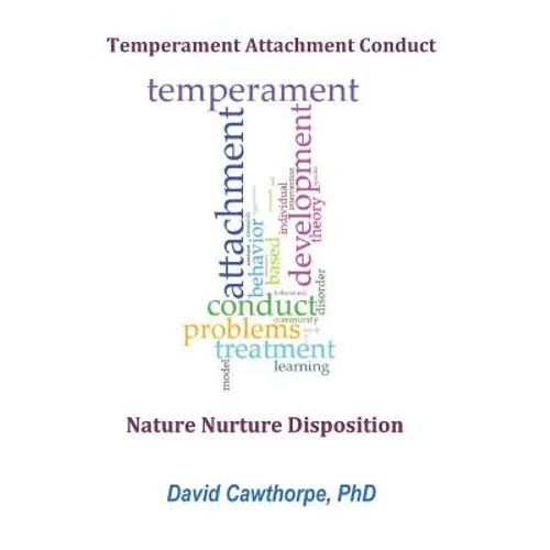 Temperament, Attachment, and Conduct: Nature, Nurture, and Disposition