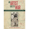 An Artist Goes to War: Leon Granacki in the South Pacific WWII