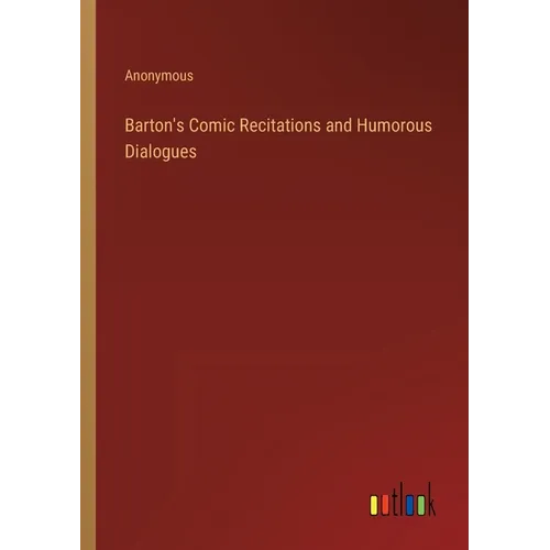 Barton's Comic Recitations and Humorous Dialogues
