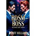 BDSM Boss: Gay Alpha Males