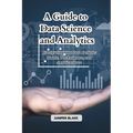 A Guide to Data Science and Analytics: Navigating the Data Deluge: Tools, Techniques, and Applications