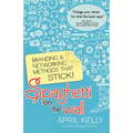Spaghetti on the Wall: Branding and Networking Methods that Stick