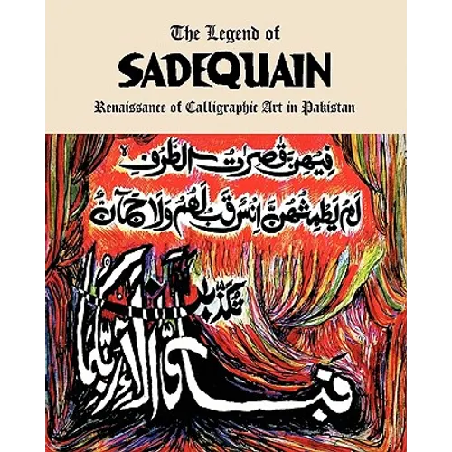 The Legend of Sadequain: Renaissance of Calligraphic Art in Pakistan