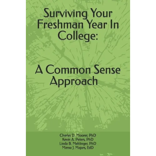 Surviving Your Freshmen Year in College: A Commonsense Approach