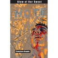 Glow of Our Sweat: Poems
