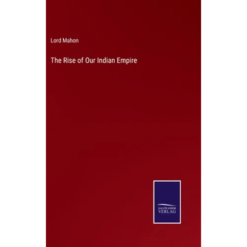 The Rise of Our Indian Empire