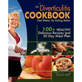 The Diverticulitis Cookbook: Feel Better, by Eating Better: 30 Day Meal Plan and Recipes