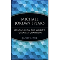 Michael Jordan Speaks: Lessons from the World's Greatest Champion