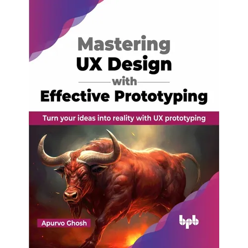 Mastering UX Design with Effective Prototyping: Turn Your Ideas Into Reality with UX Prototyping