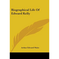 Biographical Life Of Edward Kelly