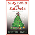 Slay Bells and Satchels: A Haley Randolph Mystery