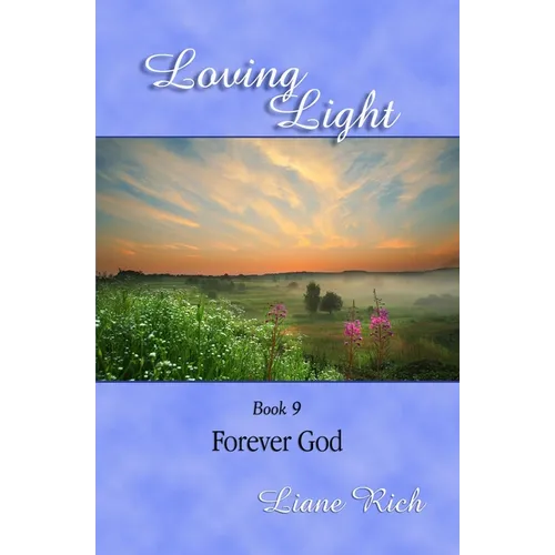 Loving Light Book 9, Forever God