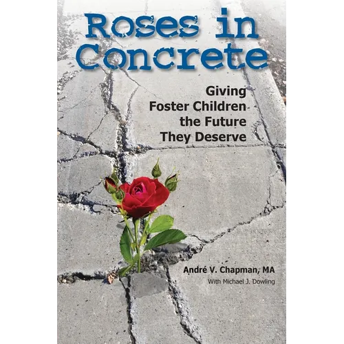 Roses in Concrete: Giving Foster Children the Future They Deserve