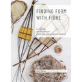 Find Form with Fibre, Be inspired, gather materials and create your own sculptural basketry