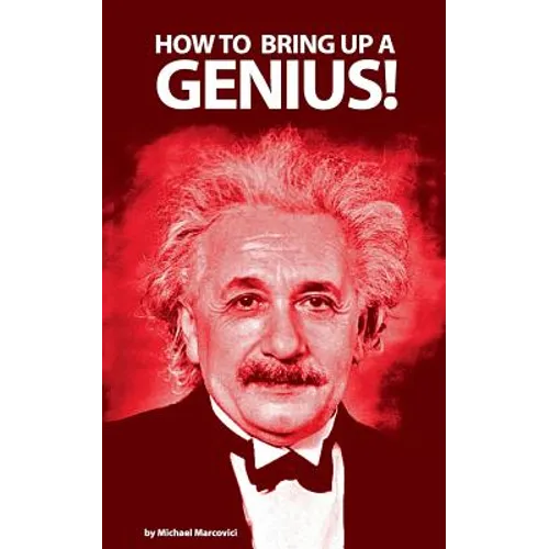 How to bring up a genius?: Raising a "gifted" child.