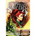 The Orphan Sorceress of Oz: An Epic Fairy Tale Adventure